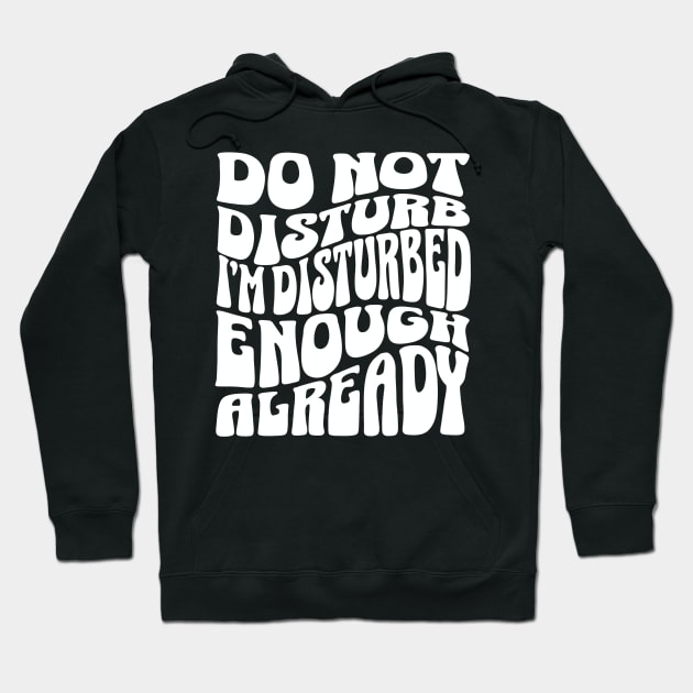 Dont disturb me Im already disturbed Hoodie by eternalshadeart